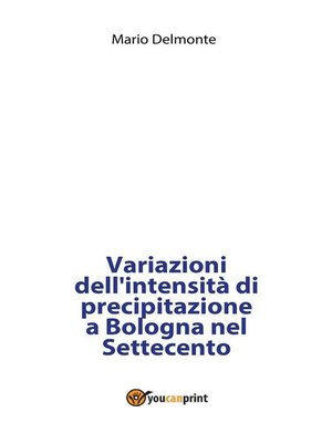 cover image of Variazioni dell'intensità di precipitazione a Bologna nel Settecento